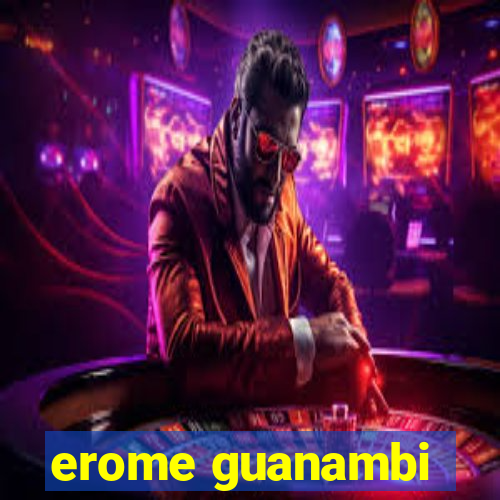 erome guanambi